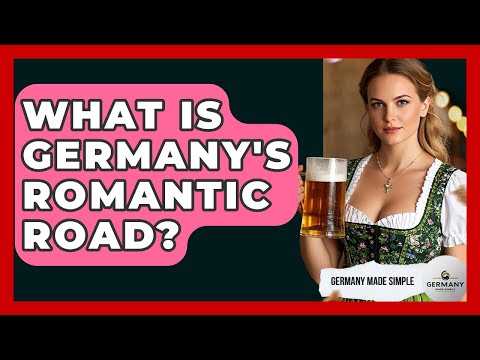 What Is Germany's Romantic Road? - Germany Made Simple
