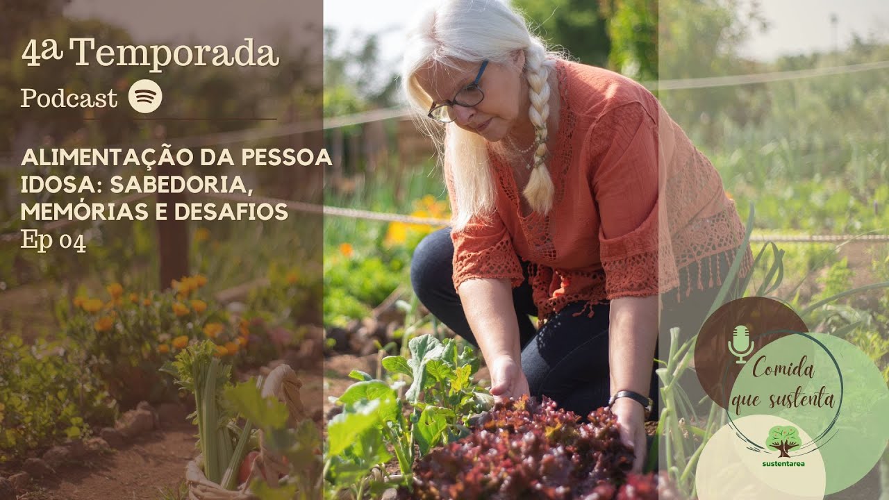 Podcast Comida que Sustenta | T4E4 | Alimentação da pessoa idosa: sabedoria, memórias e desafios