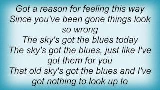 Aaron Tippin - The Sky&#39;s Got The Blues Lyrics
