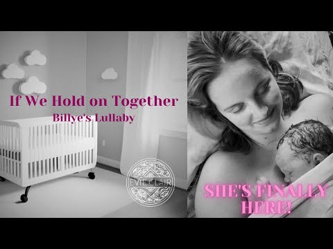 LULLABY FOR MY NEWBORN - If We Hold on Together