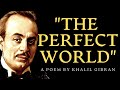 "The Perfect World" | A Poem by Khalil Gibran