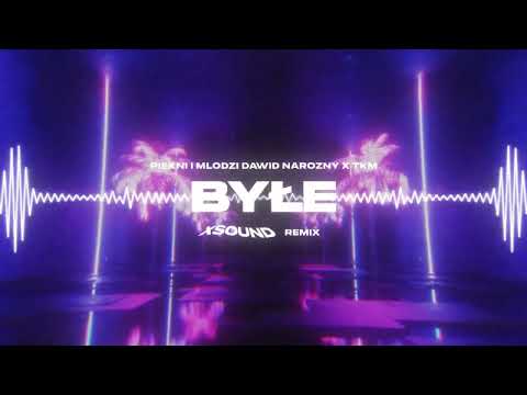 Piękni i Młodzi Dawid Narożny x TKM - Byłe (XSOUND Remix)