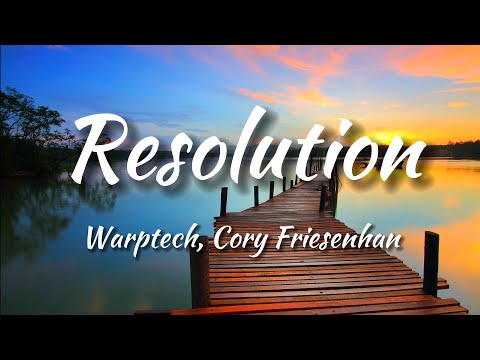 Warptech - Resolution (feat. Cory Friesenhan) (Lyrics)