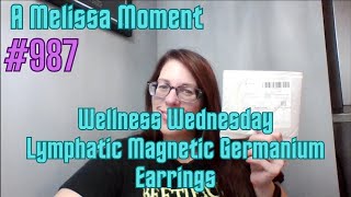 Wellness Wednesday - Lymphatic Magnetic Germanium Earrings - Melissa Moment Episode #987