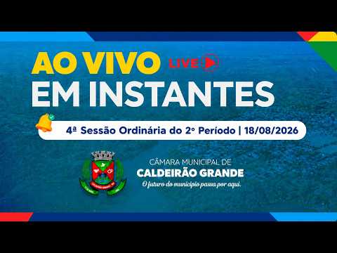 4ª Sessão Ordinária do 2º Período | 18/08/2026 | Câmara Municipal de Caldeirão Grande
