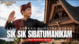 Download lagu SIK SIK SIBATUMANIKAM | Trap Anthemic Remix by Syncestral Code mp3
