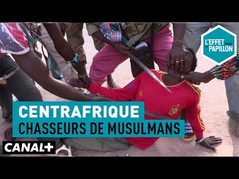 Centrafrique : Chasseurs de musulmans - L'Effet Papillon