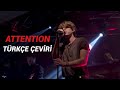 Charlie Puth - Attention Türkçe Çeviri