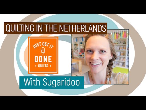 🧵🌸 LET'S TALK ABOUT QUILTING IN THE NETHERLANDS with Sugaridoo - Karen's Quilt Circle