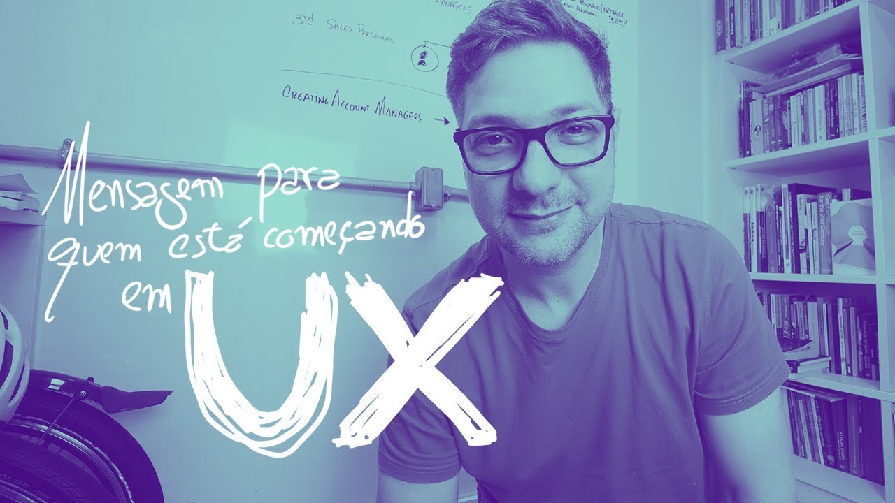 A TODOS OS QUE ESTÃO COMEÇANDO EM UX