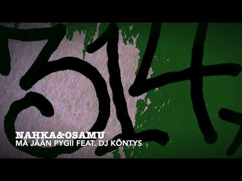 Nahka & Osamu - Mä Jään Pygii Feat. DJ Köntys
