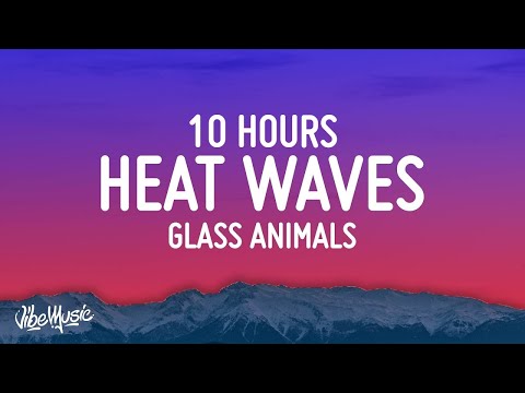 Glass Animals - Heat Waves [10 HOURS LOOP]