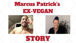 Marcus Patrick's EX-VEGAN STORY - 20+ YEARS &amp; MANY INJURIES LATER HE RETURNS TO MEAT