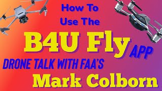 Learn To Fly Your Drone Legally With The B4UFLY App/Drone Talk With Mark Colborn #faa #b4ufly #drone