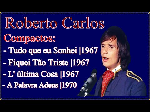 Roberto Carlos | Tudo que eu Sonhei | Fiquei Tão Triste | L' ultima Cosa | A palavra Adeus