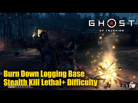 Burn Down Logging Base Stealth Kill Lethal+ Difficulty • Ghost of Tsushima
