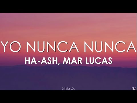 HA-ASH, Mar Lucas - Yo Nunca Nunca Remix (Letra)