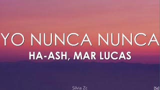 HA-ASH, Mar Lucas - Yo Nunca Nunca Remix (Letra)
