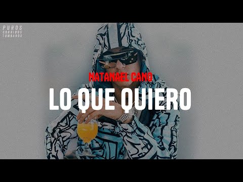 Natanael Cano - Lo que quiero (letra)