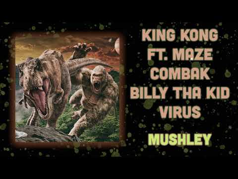 Mushley - King Kong Ft. Maze, Combak, Billy Tha Kid & Virus