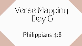 Verse Mapping Day 6 | Philippians 4:8