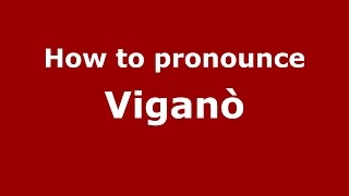 How to pronounce Viganò