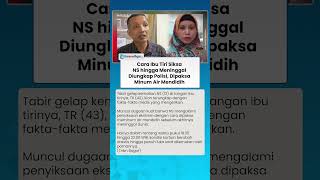 PENYIKSAAN EKSTREM IBU TIRI! NS Sukabumi Dipaksa Meminum Air Mendidih, Polisi Temukan Luka Dalam