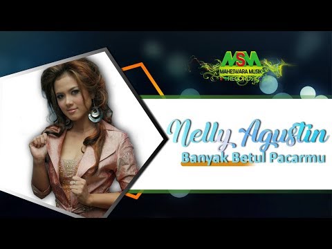 NELLY AGUSTIN - BANYAK BETUL PACARMU [OFFICIAL MUSIC VIDEO] LYRICS