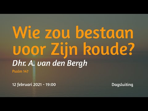 Dagsluiting Psalm 147 - Dhr. A . van den Bergh