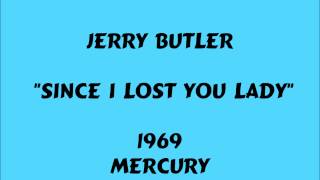 Jerry Butler - Since I Lost You Lady - 1969