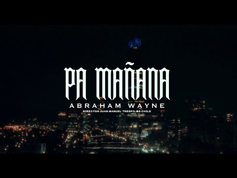 PA MAÑANA - ABRAHAM WAYNE ( PROD BY AW X DAVID WILD )