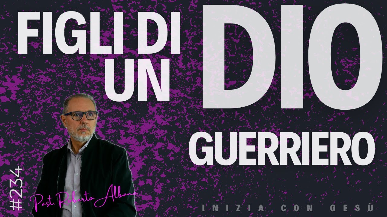 INIZIA CON GESÙ! - "Figli di un Dio Guerriero"