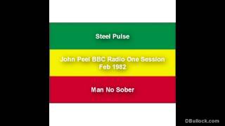 Steel Pulse ~ Man No Sober (John Peel Session)