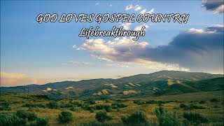 God Loves Gospel Country - Christian Inspirational Gospel Song by Lifebreakthrough