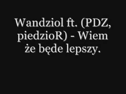 Wandziol ft.(PDZ, piedzioR) - Wiem że będe lepszy.