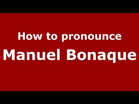 How to pronounce Manuel Bonaque (Spanish/Spain) - PronounceNames.com