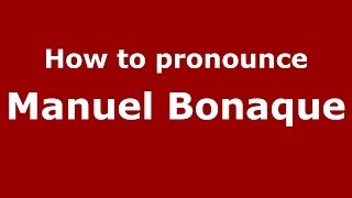 How to pronounce Manuel Bonaque