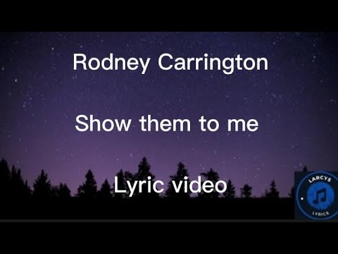 Rodney Carrington - Show them to me lyric video