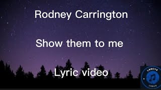 Rodney Carrington - Show them to me lyric video