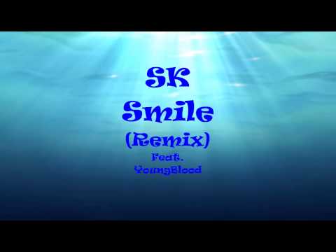 SK - Smile (Remix) Feat. YoungBlood