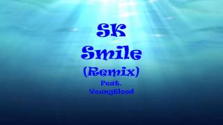 SK - Smile (Remix) Feat. YoungBlood