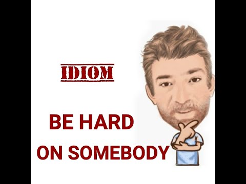 Be Hard on Someone or Something - Idioms (725) Three Meanings - English Tutor Nick P