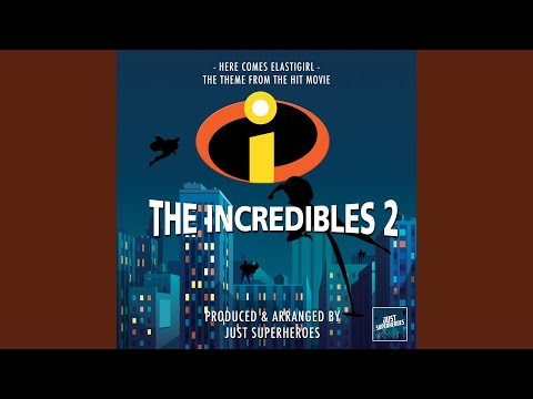 Here Comes Elastigirl (From "The Incredibles 2")