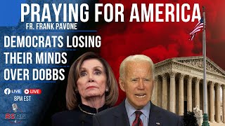 PFL-Praying for America | The Dobbs Ruling and Post-Roe Chaos in America | June 27th, 2022
