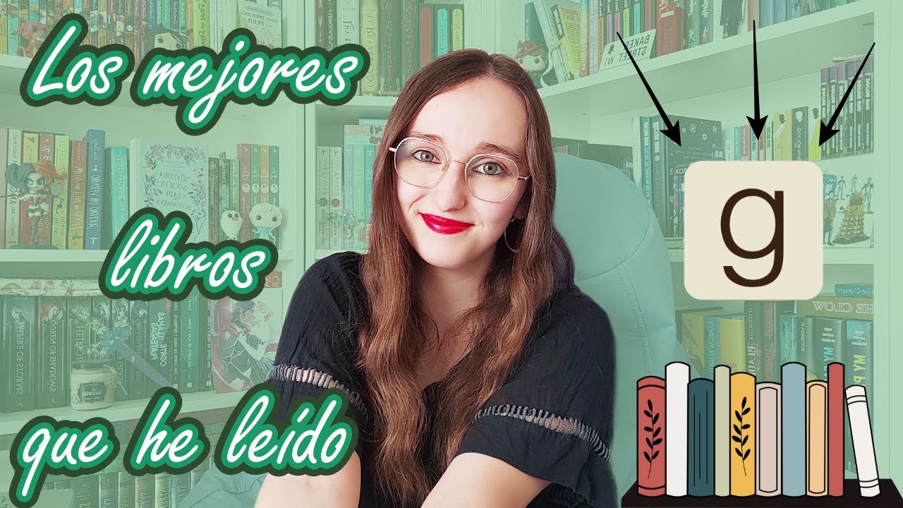 LOS MEJORES LIBROS QUE HE LEÍDO... SEGÚN GOODREADS😉 | MI ODISEA LITERARIA