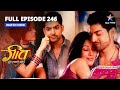 FULL EPISODE 246 Ghar Lauta Maan Geet Hui Sabse Parayi गीत हुई सबसे पराई