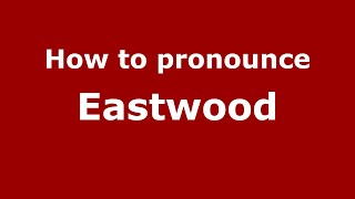 How to pronounce Eastwood