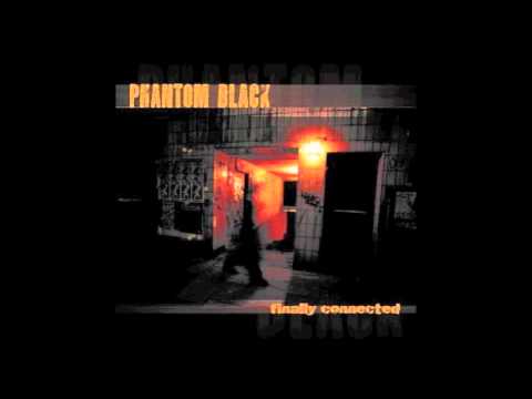 Phantom Black  -  I Have Nobody