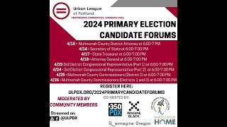 2024 Primary Election Virtual Candidate Forum: Multnomah County Commissioners (Districts 1 and 3)