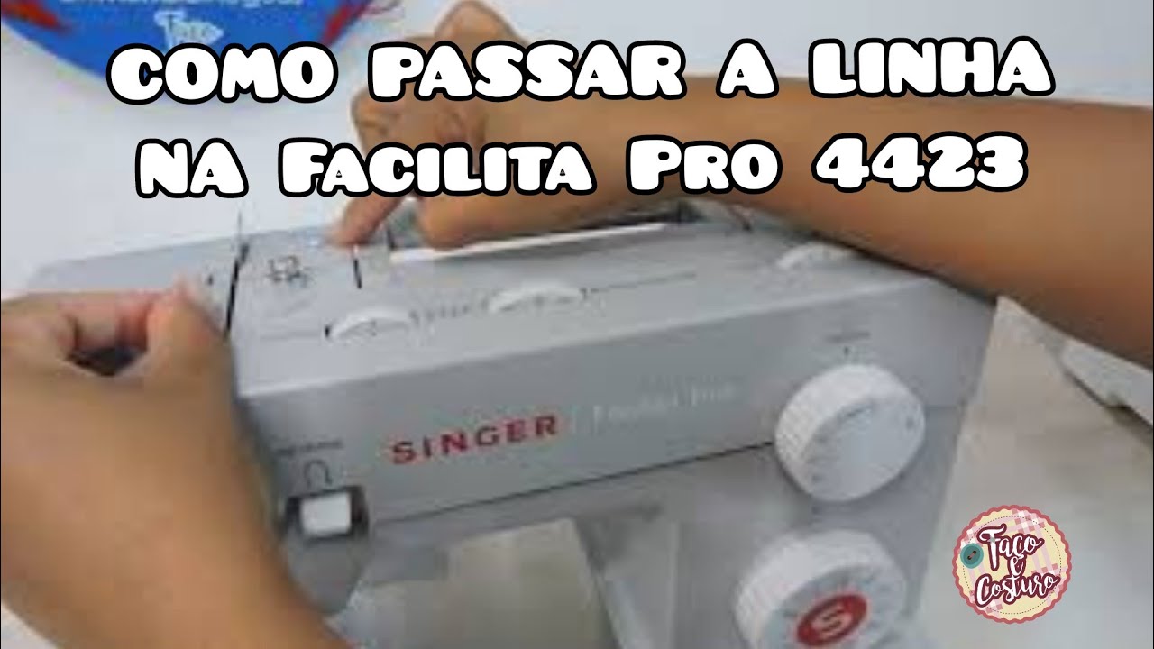 COMO PASSAR A  LINHA NA MÁQUINA DE COSTURA FACILITA PRO 4423